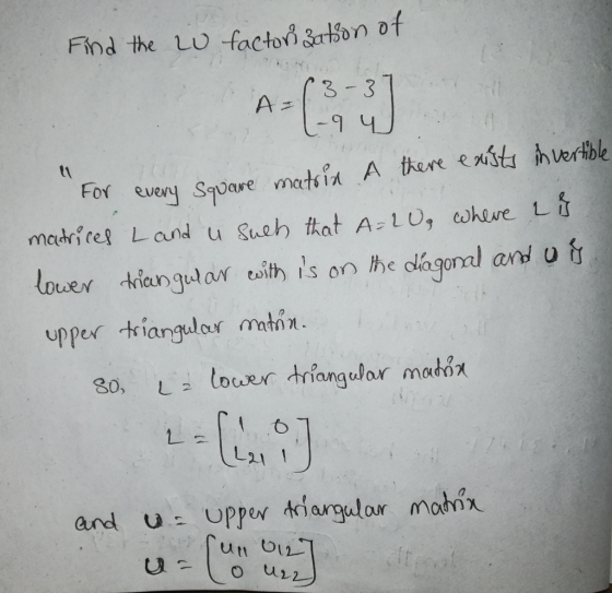 Find the Lo factors sation of 1-99 For every square matsin A there exists invertible matrices Land u sults that A=20g where L