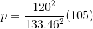 p = \frac{120^2}{133.46^2} (105)