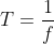 T=