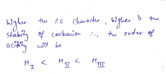 higher the ys Character, wigher is the stabity of carbonion as the order of actity will be На с нр< Нат