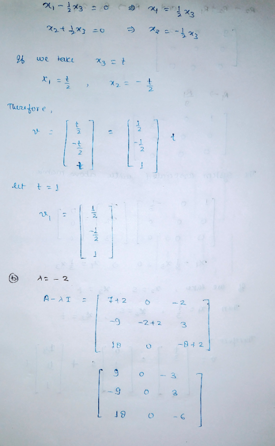 2,-**3 = 1/2 x3 x2 + x3 =0 -> 13--123 6 we take xz = t X2 = 2 Therefore, 7 - lit t = ! ze A - 2 A À I 12 -2+2 w 18 - 072 g O