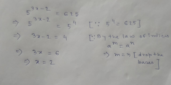 3x-2 5 3x-2 = 625 4 5 [: 54= 625 3x-2= 4 [: By the law of indices amzan 3x = 6 => m=n [drop the = x=2 bases
