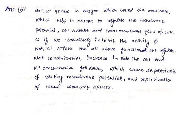 Ans- (b? Nat, Kt ATPase is enzyme which bound with membrane, which help in neuron to regulate the membrane porential, cell va