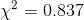 \chi^2=0.837