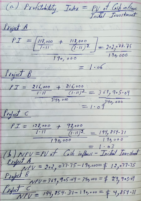 (a) Profitability Index = PV of Cash in Hows Initial Investment 22,077.75 PI = 118,000 t 118.000 1112 190, ooo 190,000 1.06 P