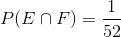 P(E\cap F)=\frac{1}{52}