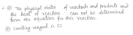1 t. @ The physical states of reacants and products and the heat of reaction can not be determined bom the equation for this