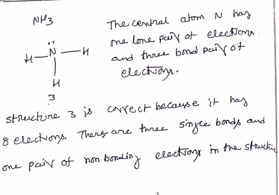 NH3 The central atom N has one lone pair of elections and three bond parrot :2~ electroy. I 3 structure 3 is correct because