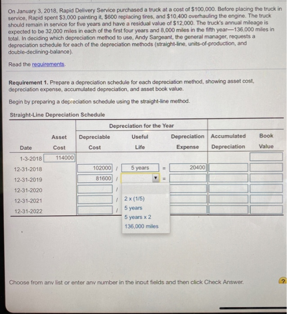 On January 3, 2018, Rapid Delivery Service purchased a truck at a cost of $100,000. Before placing the truck in service, Rapi
