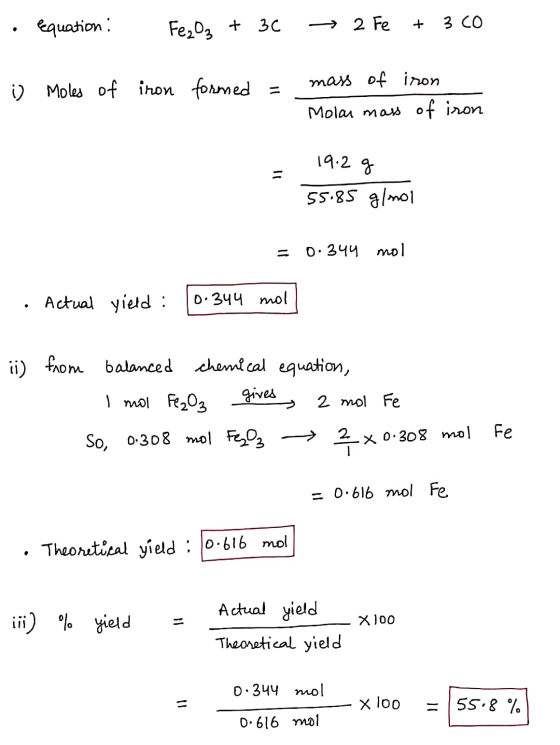 Equation : Fe₂O₃ + 3c - 2 Fe 3 Co i) Moles of iron formed mass of iron Molar mass of iron 19.2g - 55.85 g/mol = 0.344 mol Act
