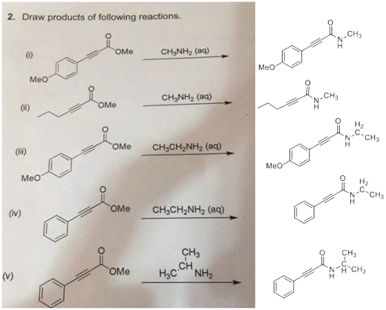 2. Draw products of following reactions. CH3 N Н OMe CH3NH2 (aq) 0) MeO MeO CHз CH3NH2 (aq) OMe (ii) На CH3 N Н OMe CH3CH2NH2