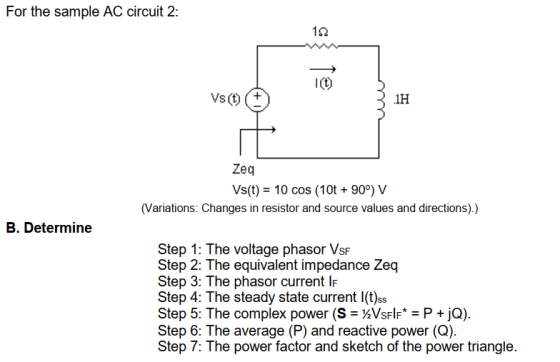 For the sample AC circuit 2: vst) 31H Zeq Vs(t) = 10 cos (10t + 90°) V (Variations: Changes in resistor and source values and