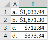 А В 1 а. $1,033.94 2 b. $1,871.30 $712.84 4 d. | $373.34 3 с.