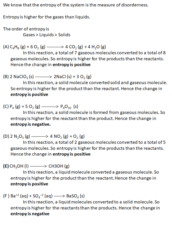 We know that the entropy of the system is the measure of disorderness. Entropy is higher for the gases than liquids. The orde