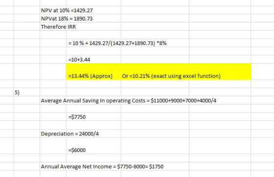 NPV at 10% -1429.27 NPVat 18% 1890.73 Therefore IRR 10 % + 1429.27 /(1429.27+1890.73) *8 % -10+3.44 - 13.44 % ( Approx) Or 10