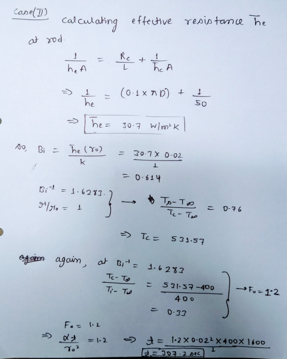 Cape I) calculating effective resistance The at rod. ho Rett ha hea 1 he = (0.1%7D) + f 50 => The = 30.7 W/m²K Bi = he (ro) k