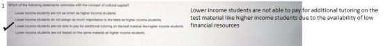 1Which of the following statements coincides with the concept of cultural capital? Lower income students are not able to pay