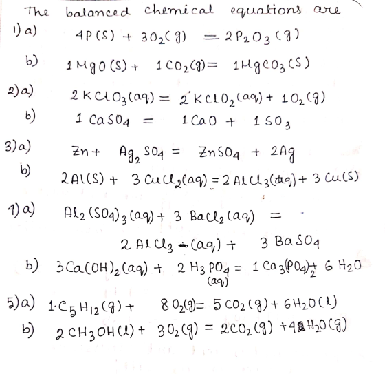 The balanced chemical equations are 1)a) 4P(S) + 30,(g) = 2P203 (9) 1 MgO(S) + 1C02(9)= 1HgCO3(S) 2) a) 2 KClO2(29) = 2 KCLO,
