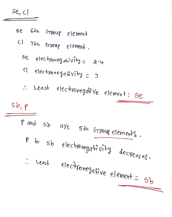 se, ci se 6th Group element cl 7th Erroup element. se electronegativitys 24 al electronegativity = 3 .Least electronegative e