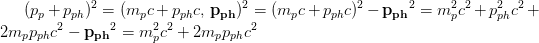 (p_p+p_{ph})^2=(m_pc+p_{ph}c,\:\mathbf{p_{ph}})^2=(m_pc+p_{ph}c)^2-\mathbf{p_{ph}}^2=m_p^2c^2+p_{ph}^2c^2+2m_pp_{ph}c^2-\mathbf{p_{ph}}^2=m_p^2c^2+2m_pp_{ph}c^2