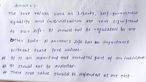 Ausweri- The core values such as Liberty, self-government equality and individualisms are very significant to our life. It sh