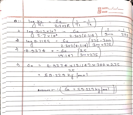 2 DATE ON LAGE . 0 Q: Hloq_k2Eqht 2303R 2) Llag 3.12.x.103. cam 2.7 x 104. . 2.3031 T 300 Llog 0-1155 = Ea (275-300 2:303.6
