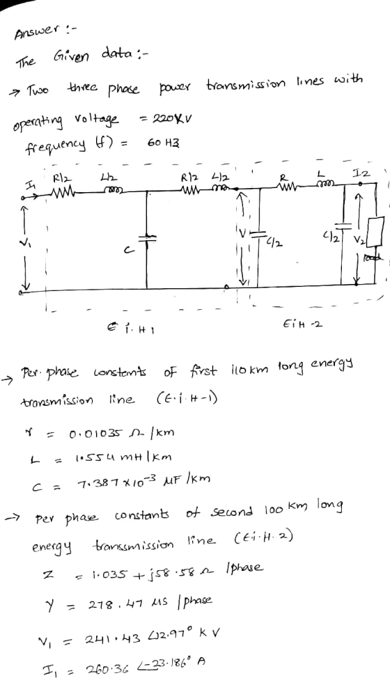 Answer :- The Given data :- > Two three phase power transmission lines with operating voltage = 220 KV 60 H3 frequency (f) 12