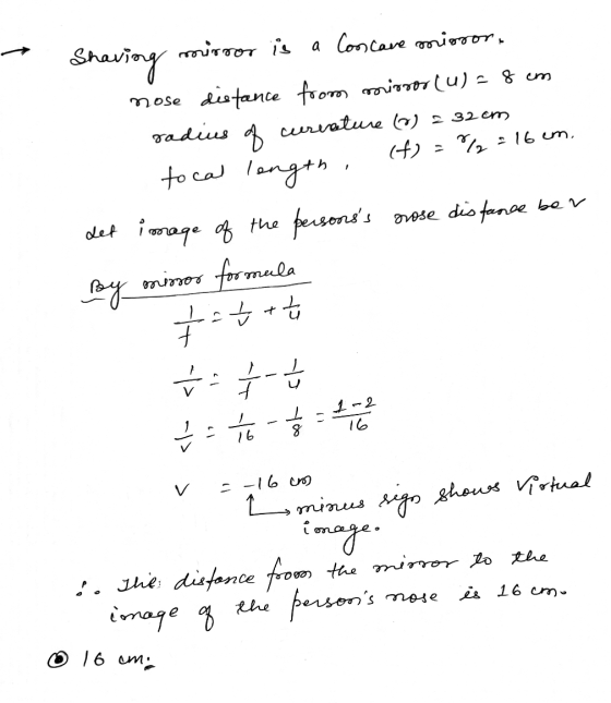 mirror is a Concave missor, Shaving of mose distance from mirror (u) - 8 cm radius creature @ = 32 cm to cal length (f)=% = 1