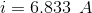 i=6.833\: \: A