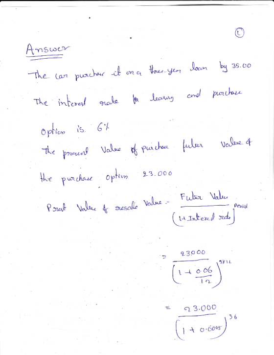Answer The car purchase it on a three-year down by 35.00 The interest rate for learning and purchase option is. 6% The presen