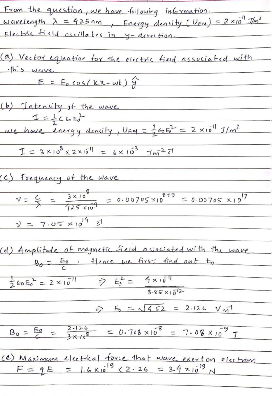 From the question, we have following information. wavelength x = 425nm Energy density (UEM) = 2x10 IM Electric field oscillat