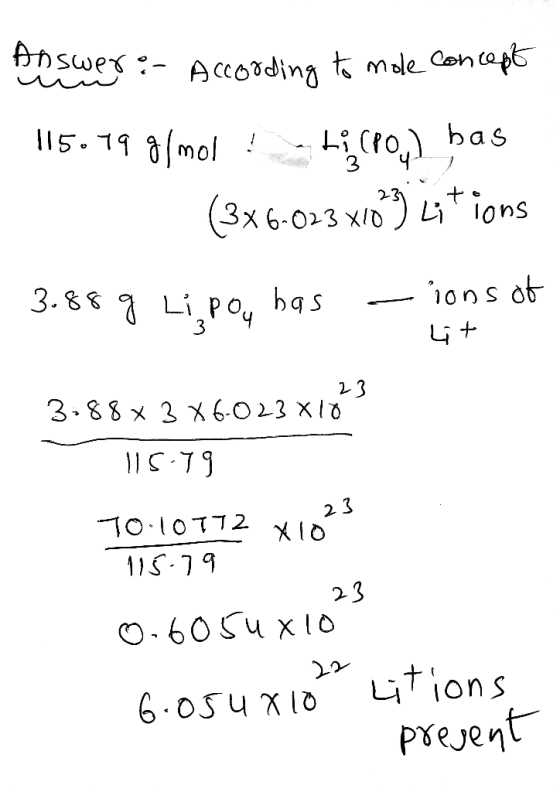 Answer: According to mole concep u 3 X 115.79 g/mol ! -ti croy) has (3x6-023x102) Litions 3.889. Li, poy has - ions of 23 3-8