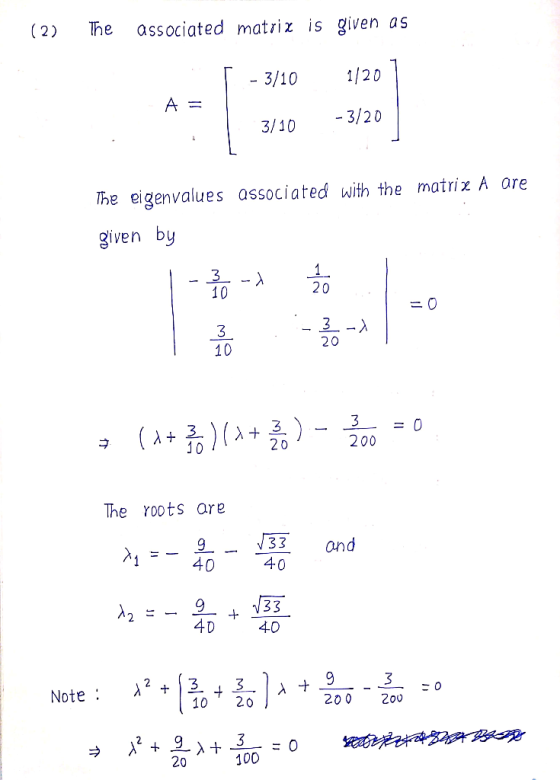 (2) The associated matrix is given as T - 3/10 1/201 A = -3/20 3/10 57 19 The eigenvalues associated with the matrix A are gi
