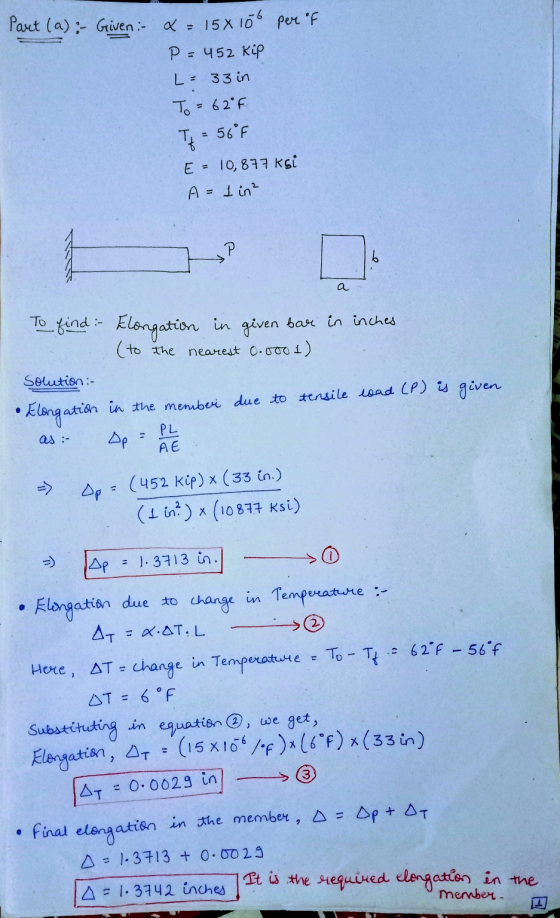 Part (a):- Given: a = 15x100 per of P = 452 kip L = 33 in To = 62°F T = 567 E = 10,877 Ksi A I in² SP a To find - Elongation
