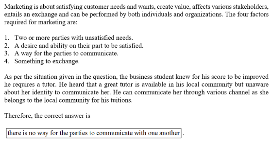 Marketing is about satisfying customer needs and wants, create value, affects various stakeholders, entails an exchange and c