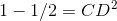 1-1/2 = CD