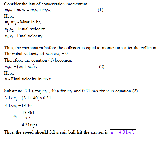 Consider the law of conservation momentum, ere mi, m, - Mass in kg u2-Initial velocity i, -Final velocity Thus, the momentum
