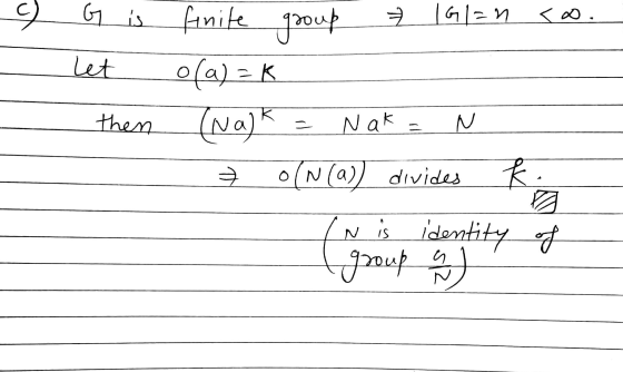 9 G is Let then - - finite group 7 1G/=n co. o(a)=k (walk = Naka N 7 0(N(a)) divides k. - IN is identity of group a