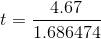 t=\frac{4.67}{1.686474}