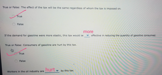 True or False: The effect of the tax will be the same regardless of whom the tax is imposed on. True O False more If the dema