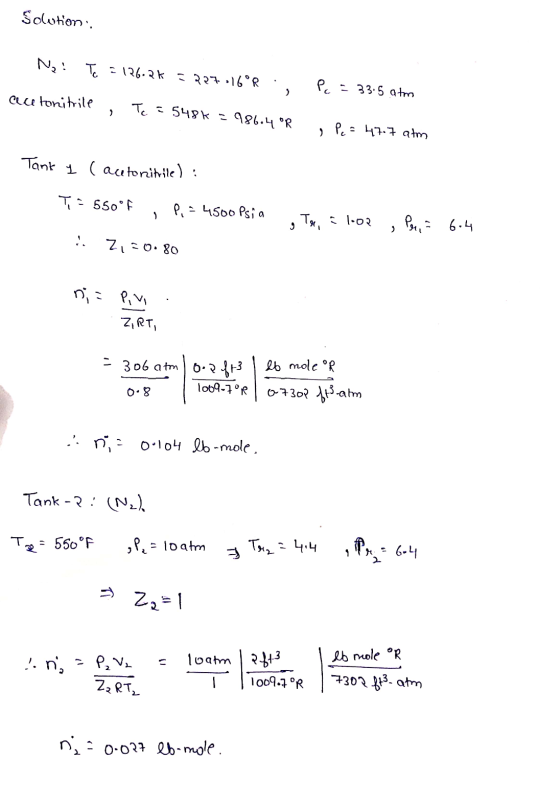 Solution: Ny! To =126.25227:16°R Р. - 33.5 atm ) cu tonitrile To 5548K - 986.4 OR > Pe=47.7 atm Tank ų (autonitrile) : T: 550