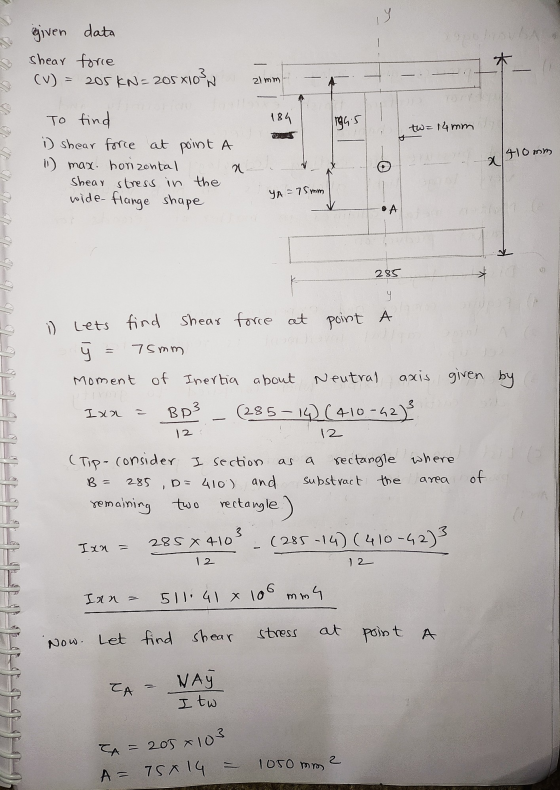 given data AD shear force * CV) 205 KN= 205 x103 21mm 184 Irgas tw=14mm To find i) shear force at point A 1) max. horizontal
