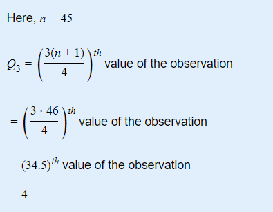 Here, n = 45 Q3 3n+1) \ th value of the observation 4 = 3.46 th value of the observation 4 970) = = (34.5)th value of the obs
