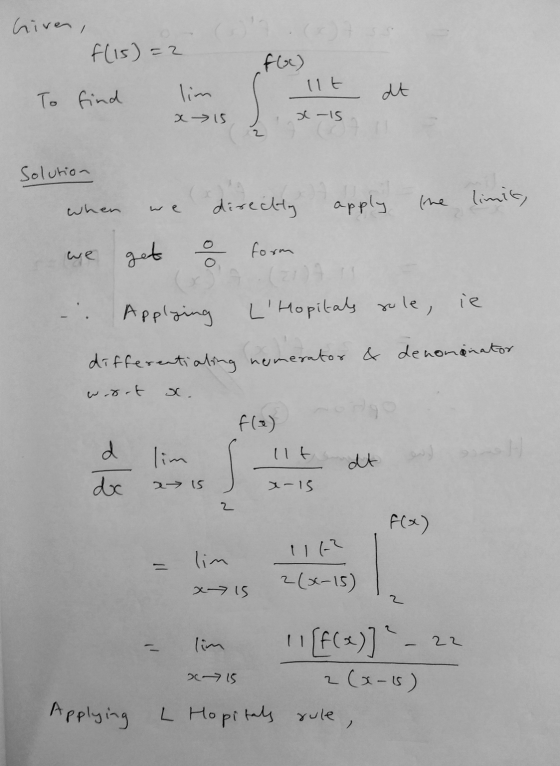 Given, f(15)=2 fo) llt To find at x 15 x-15 2 Solution When apply the limity directly get a form we Applying ie role, L Hopi
