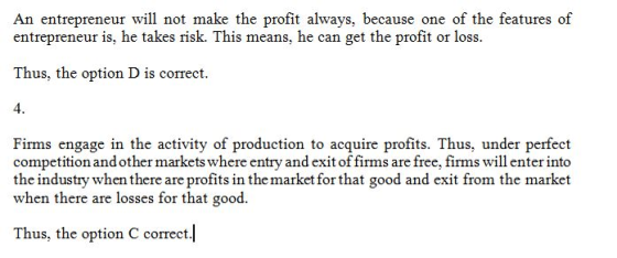 An entrepreneur will not make the profit always, because one of the features of entrepreneur is, he takes risk. This means, h