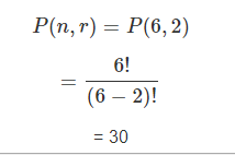 P(n,r) = P(6,2) 6! (6 – 2)! = 30