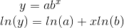 y=ab^{x} \\ ln(y)=ln(a)+x ln(b)