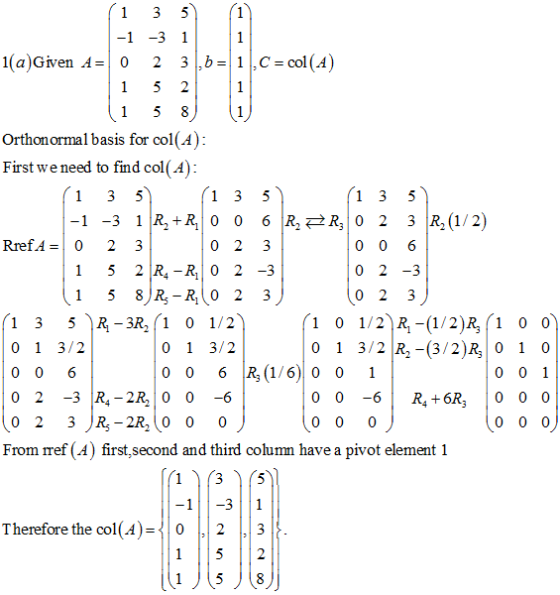 -1 -3 1 1(a) Given A= 0 2 3,6= 1,C = col(A) 1 5 2 1 5 8) Orthonormal basis for col(A): First we need to find col(4): (135) (1