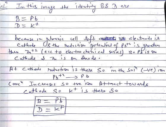 of In this image the identity BS D are bon B = Pb a D=kt because in galwanic cell left cathode is electrode is Cathode Os the