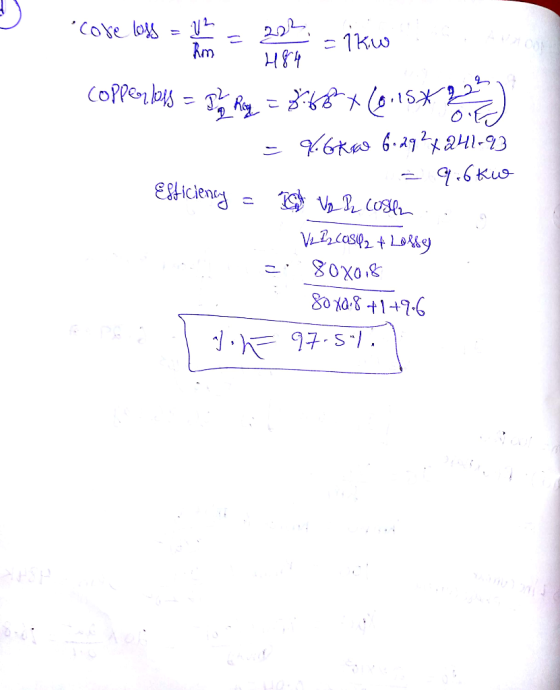 core loss Copperlass=2 U2 Rm = 1kw 484 1 Rey = 8.68 (0.15.2 =%6kw 6-29 24 241-93 9.6kw Esticiency = BA VB Pl coster VLE2.C054
